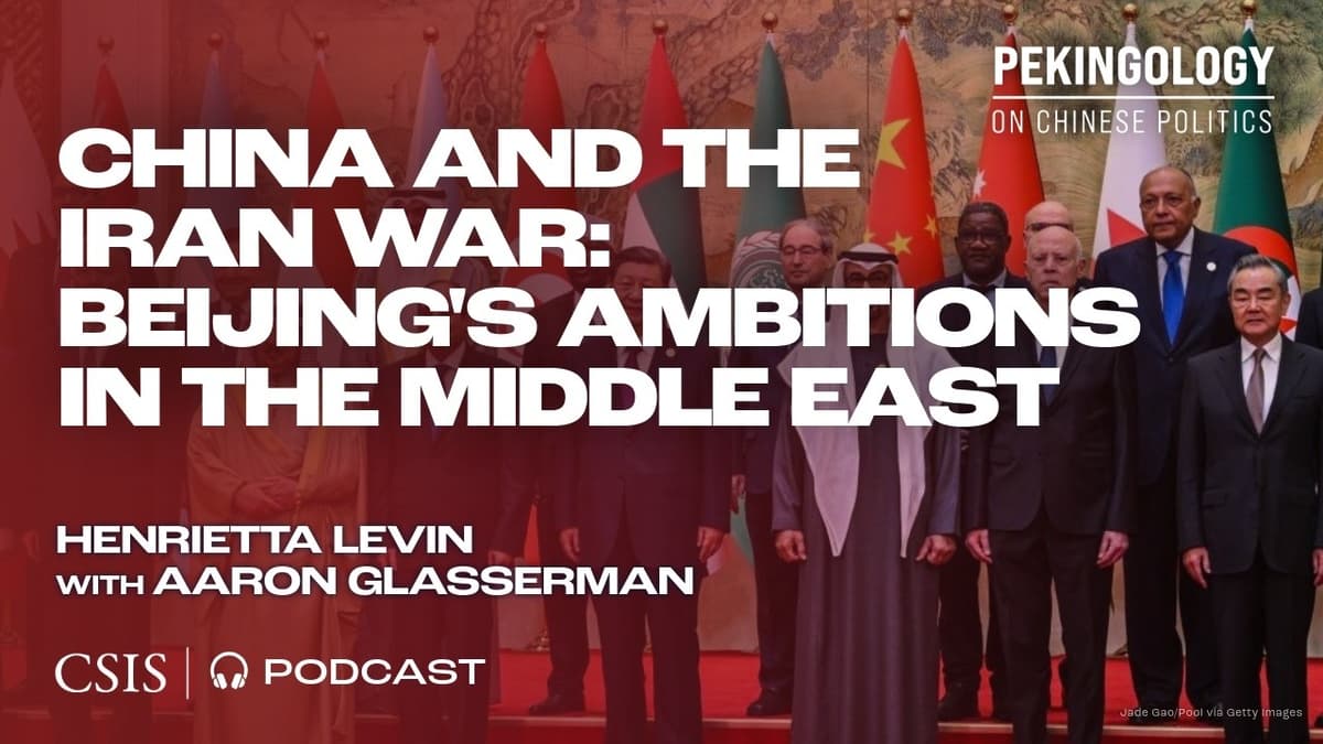 China and the Iran War: Beijing's Ambitions in the Middle East