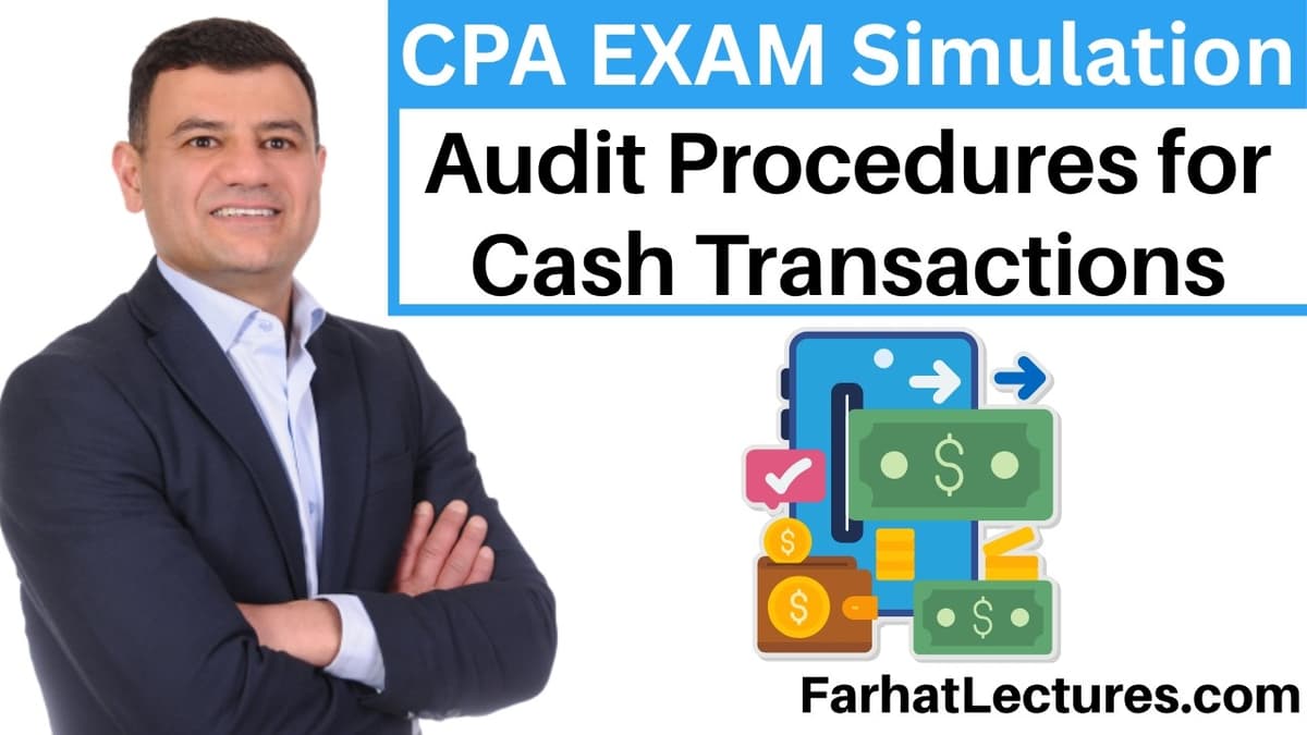 📝Audit Procedures for Cash Transactions — Auditing Course | CPA Exam Simulation