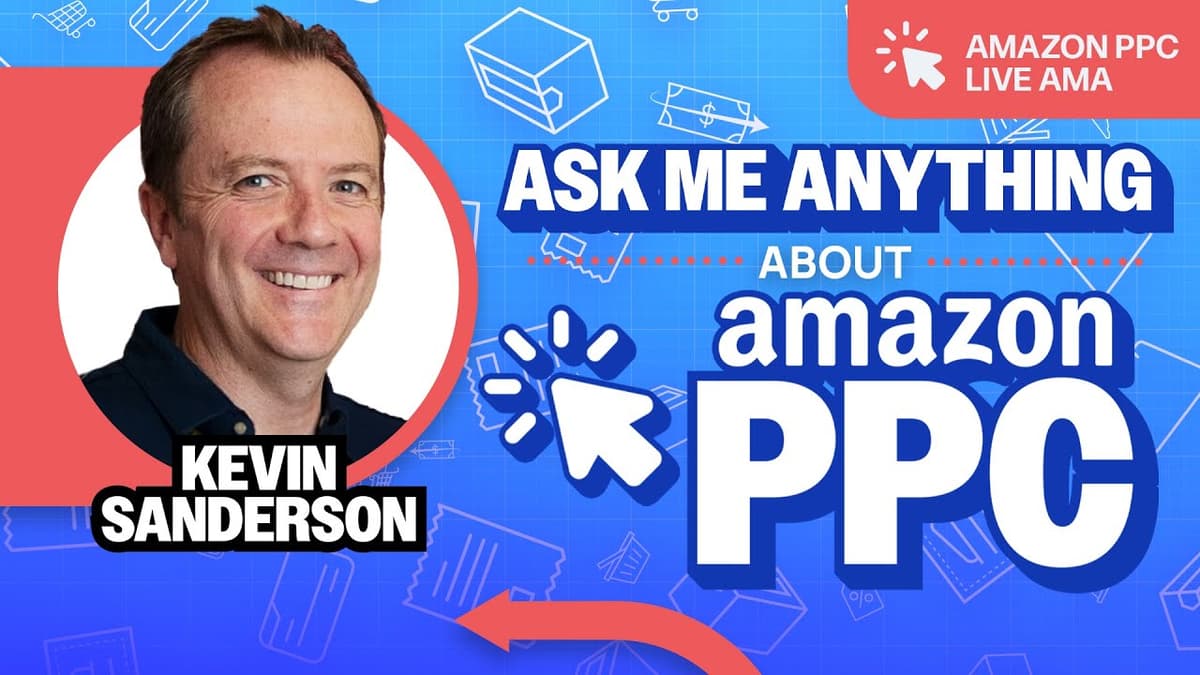 Amazon PPC LIVE AMA with Kevin Sanderson