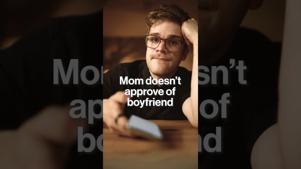 If Your Mom Doesn't Approve of Your Boyfriend