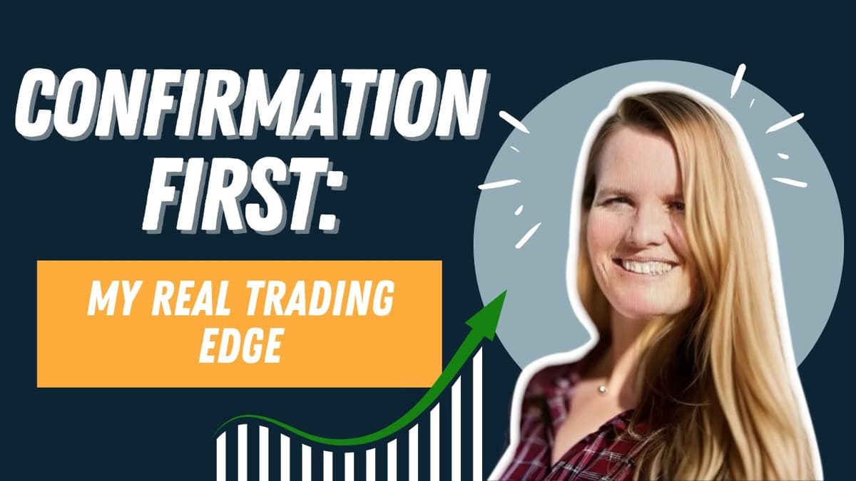 Confirmation First: My Real Trading Edge