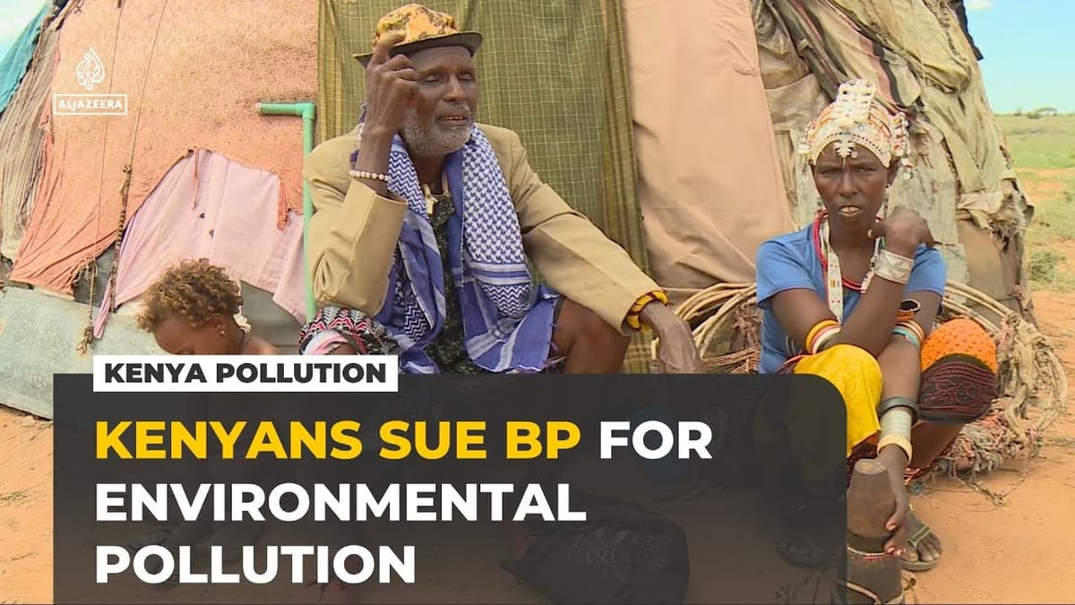 Hundreds of Kenyans Sue BP over Toxic Waste, Cancer and Polluted Water