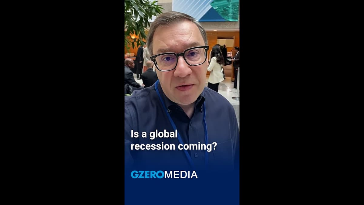 Is a Global Recession Coming? | GZERO Media