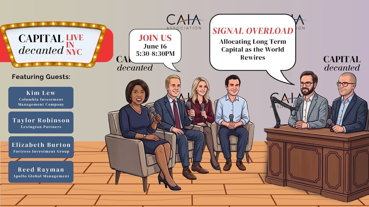 TEASER | Capital Decanted Live: Signal Overload - Allocating Long Term Capital as the World Rewires