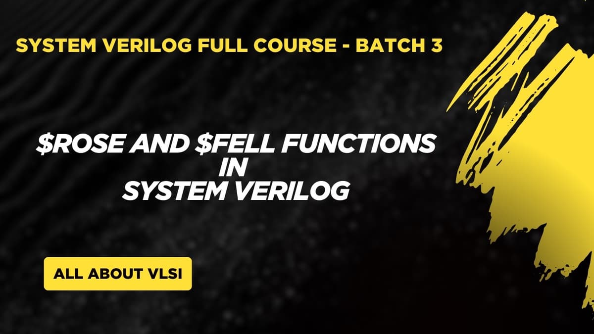 Understanding $Rose and $Fell in SystemVerilog | Edge Detection Explained