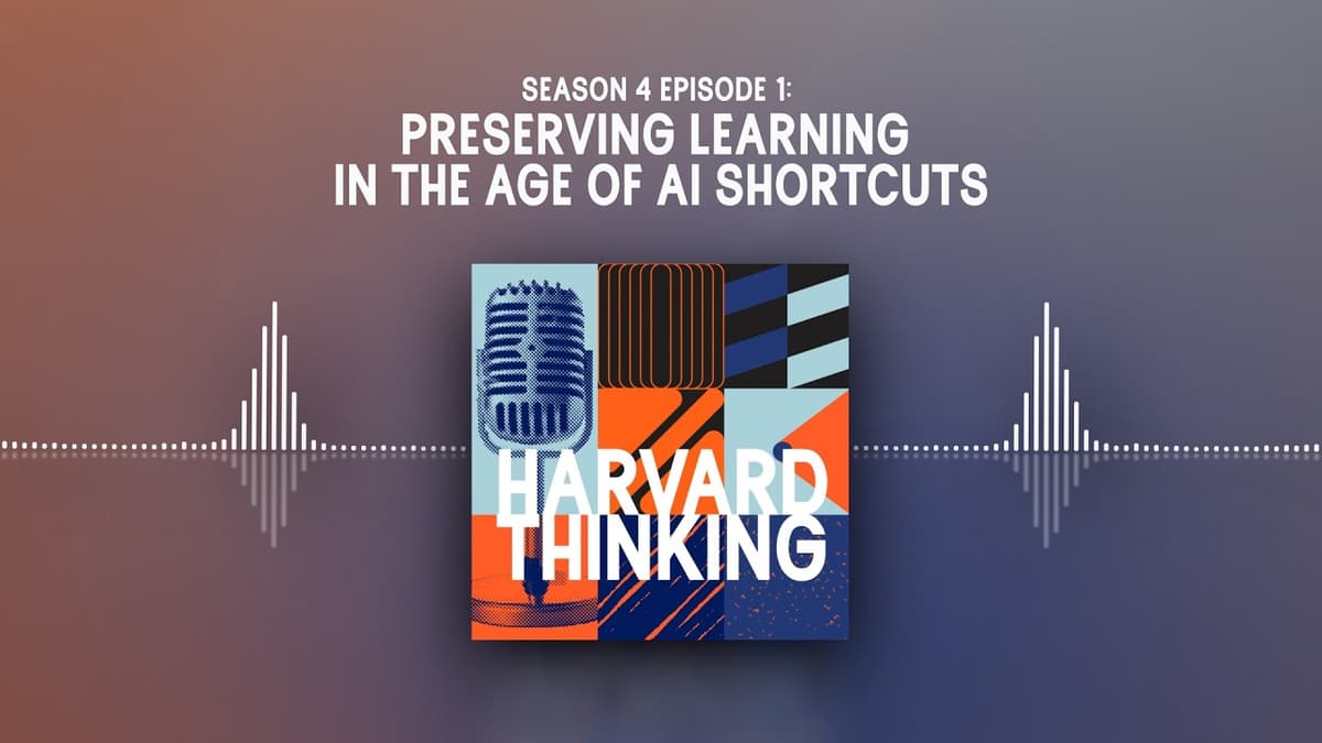 Harvard Thinking: Preserving Learning in the Age of AI Shortcuts