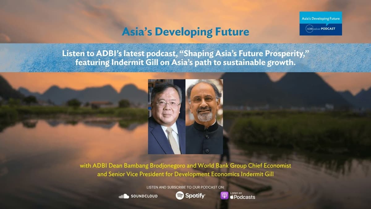 ADBI Asia's Developing Future Podcast: Indermit Gill on Asia’s Path to Sustainable Growth