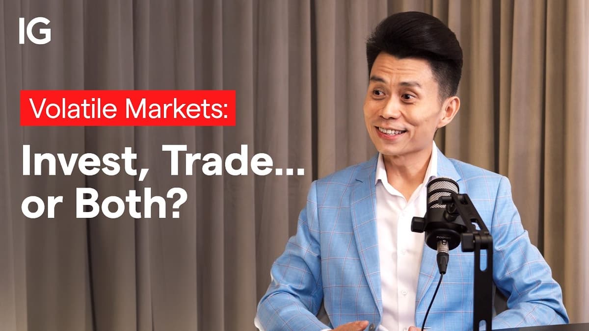 Volatile Markets: Invest, Trade… Or Both?