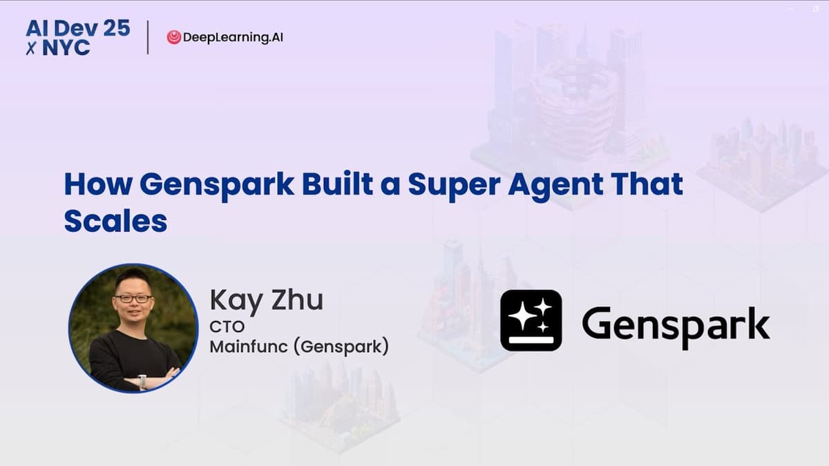 AI Dev 25 X NYC | Kay Zhu: How Genspark Built a Super Agent That Scales