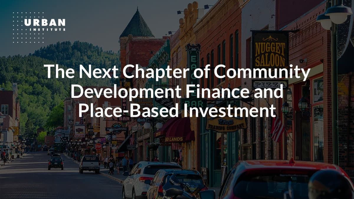 The Next Chapter of Community Development Finance and Place-Based Investment