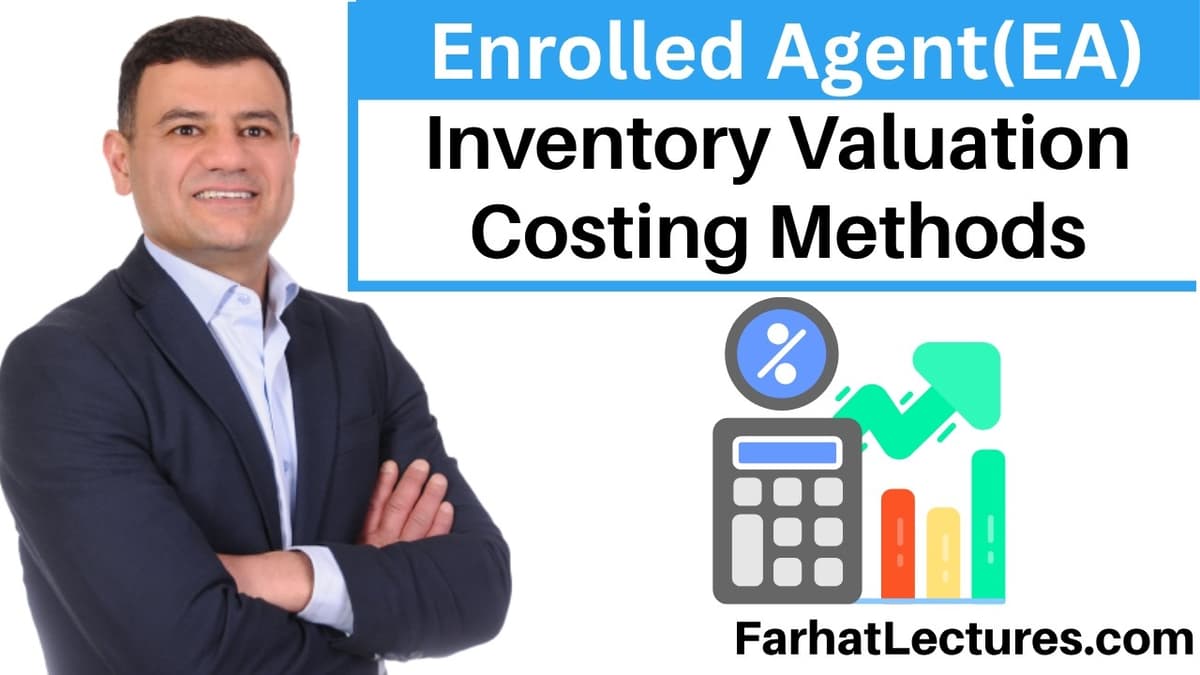 📦 Inventory Valuation Costing Methods — Enrolled Agent Exam | EA Part 2 Businesses