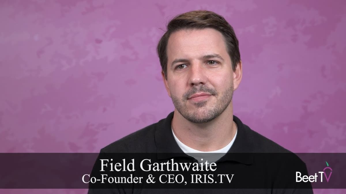 IRIS.TV’s Field Garthwaite: Contextual Targeting Enables Privacy-First CTV Performance