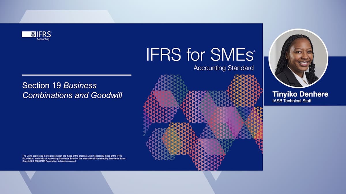 Webcast 8: Overview of the Revised Section 19 Business Combinations and Goodwill