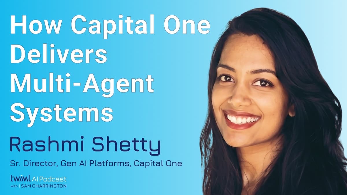 How Capital One Delivers Multi-Agent Systems [Rashmi Shetty] - 765