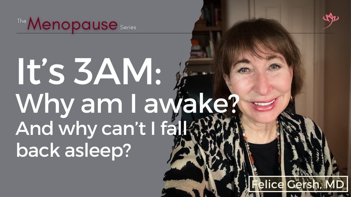 Why You Wake up at 3AM in Menopause (and How to Fall Back Asleep) | Felice Gersh, MD