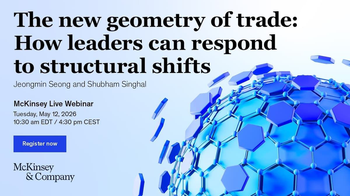 The New Geometry of Trade: How Leaders Can Respond to Structural Shifts