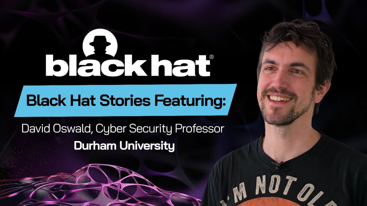 Black Hat Stories | David Oswald, Cyber Security Professor at Durham University