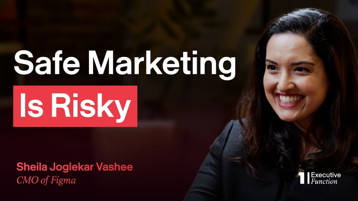Playing It Safe with Marketing Is the Riskiest Thing You Can Do | Sheila Joglekar Vashee (Figma CMO)