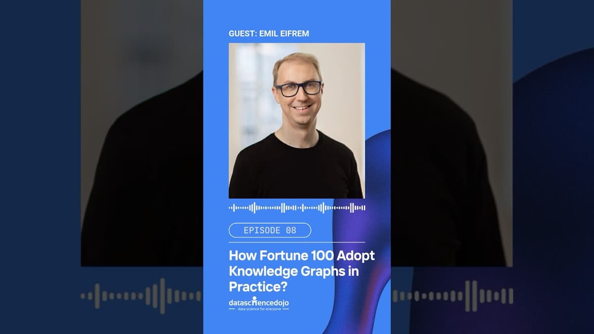 How Fortune 100 Companies Adopt Knowledge Graphs in Practice | Emil Eifrem X Data Science Dojo