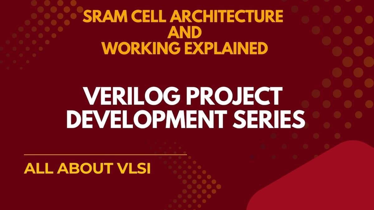 SRAM Cell Architecture Explained | 6T SRAM Design Basics | VLSI & Memory Design
