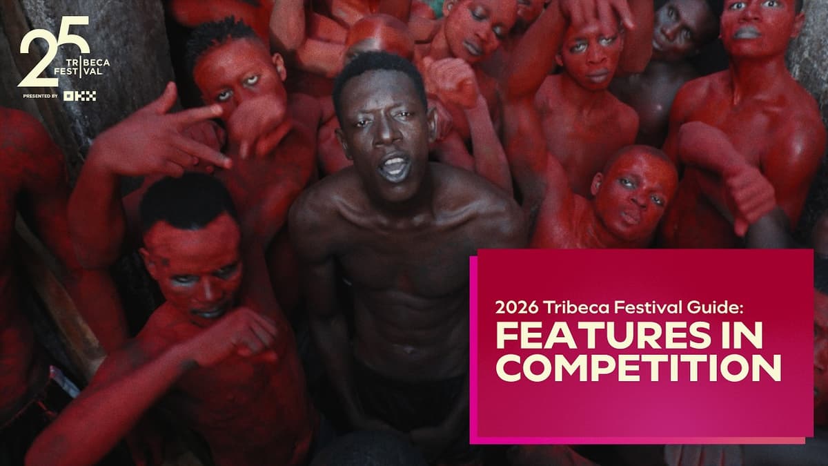 Inside the Tribeca Festival 2026 Lineup | Features in Competition
