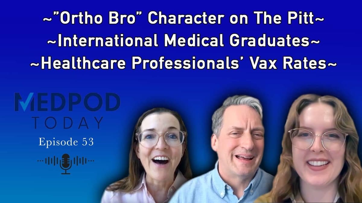 What Docs Want From 'The Pitt'; New Rules for IMGs; Healthcare Workers' Vax Rates