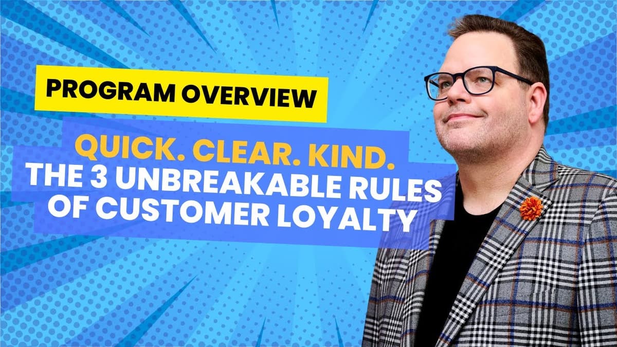 Program Overview: Quick Clear Kind: The 3 Unbreakable Laws of Customer Loyalty