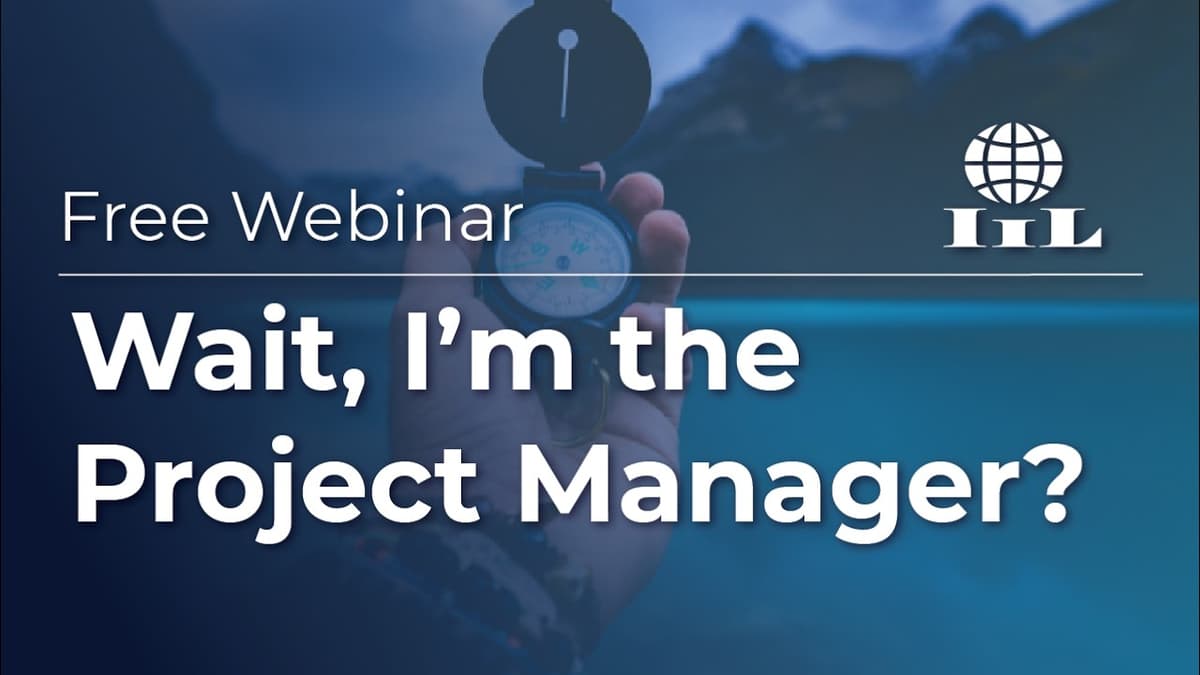 Free Webinar | Wait, I'm the Project Manager? What to Do When You Are Running Projects