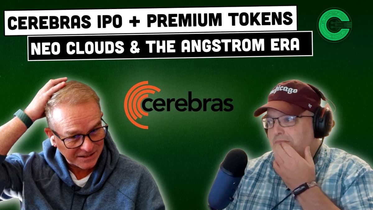 Cerebras IPO, Premium Tokens, Neo Clouds, and the Angstrom Era