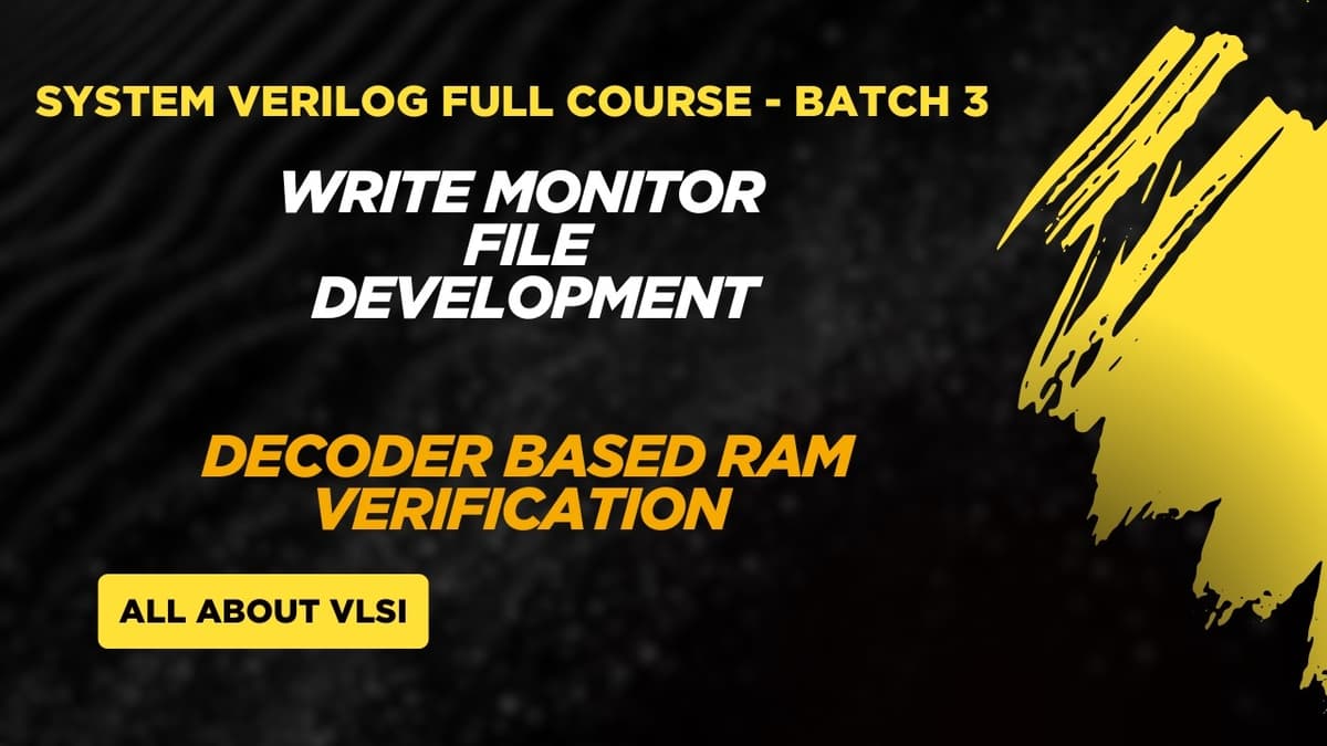 SystemVerilog Testbench Day 6 | Write Monitor Development | Decoder RAM Verification