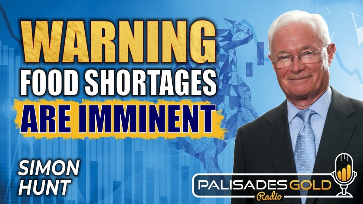 Simon Hunt: 'Inevitable' Oil Shortages, Famine Is Coming, Gold & The New Monetary Order