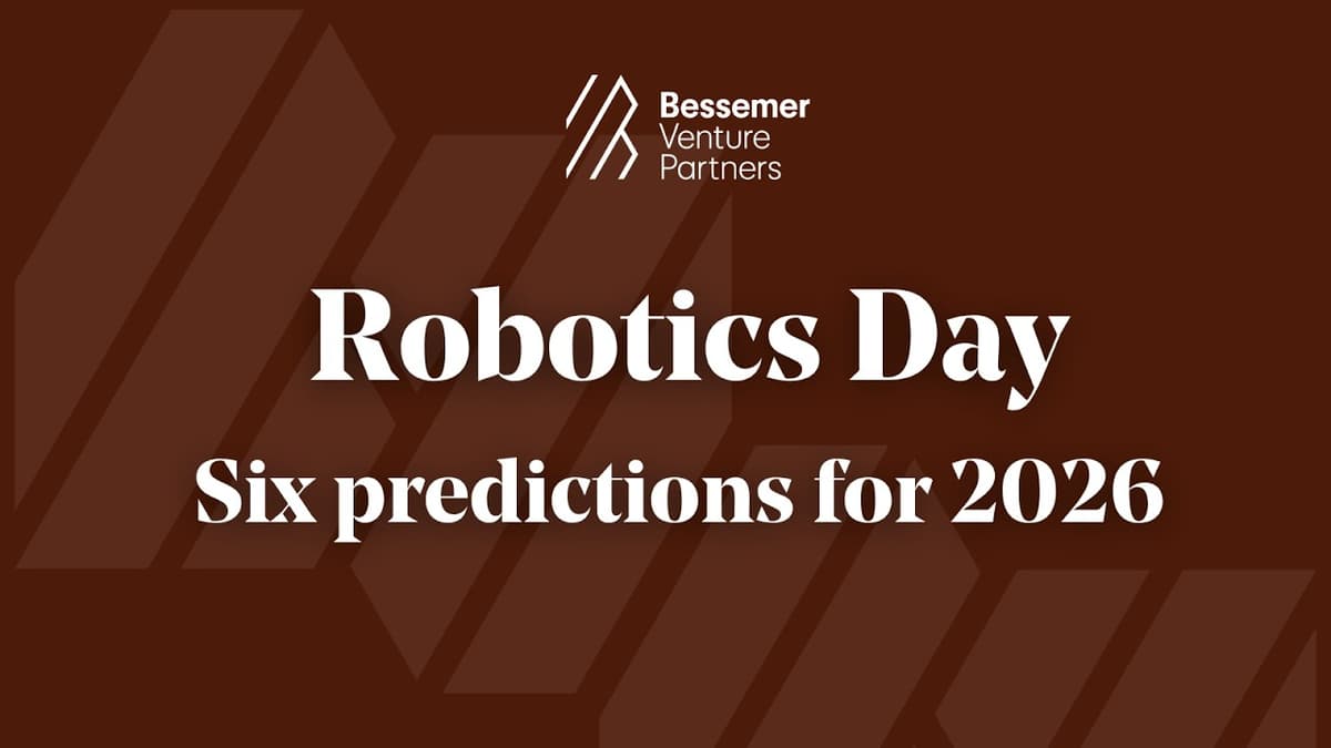 2026 Predictions: Robotics & Physical AI | Robotics Day | Bessemer Venture Partners