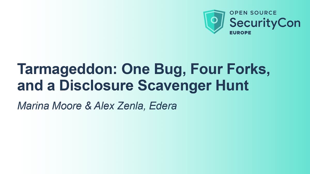 Tarmageddon: One Bug, Four Forks, and a Disclosure Scavenger Hunt - Marina Moore & Alex Zenla, Edera