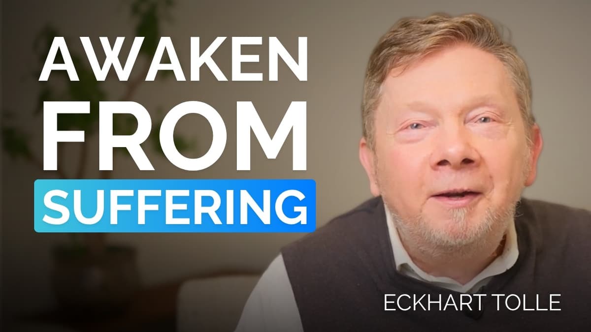 The Secret of Awakening From Suffering | Eckhart Tolle