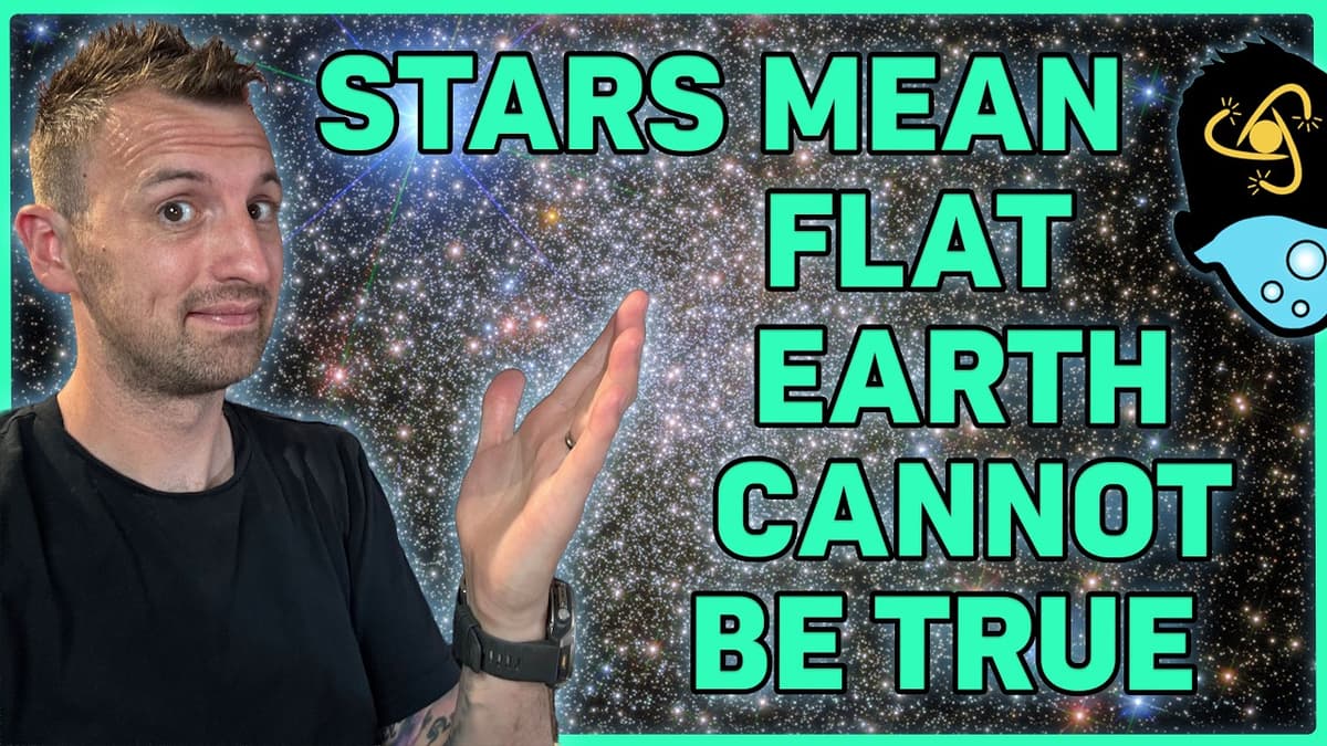Why the Existence of Stars Proves the Earth Can’t Be Flat