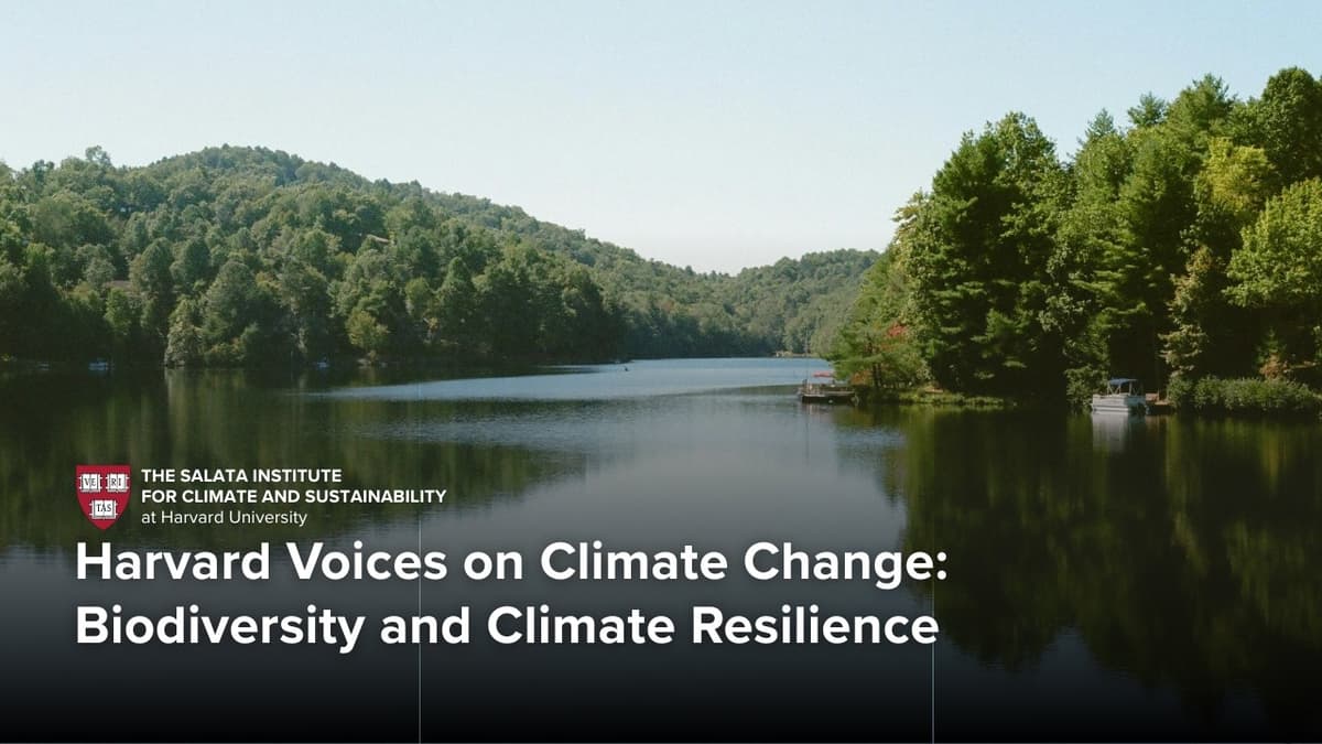 Harvard Voices on Climate Change: Biodiversity and Climate Resilience