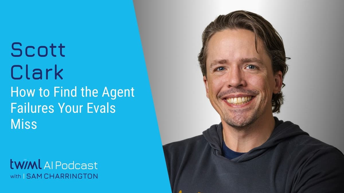 How to Find the Agent Failures Your Evals Miss [Scott Clark] - 767