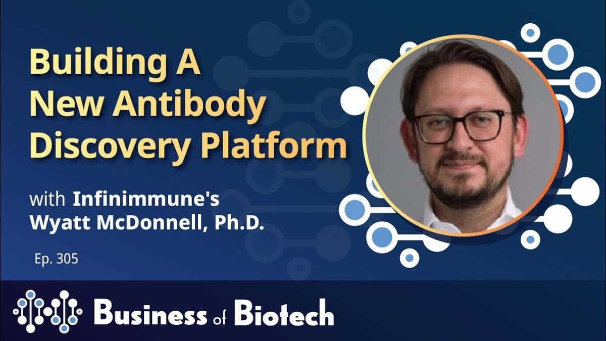 Building A New Antibody Discovery Platform With Infinimmune's Wyatt McDonnell, Ph.D.