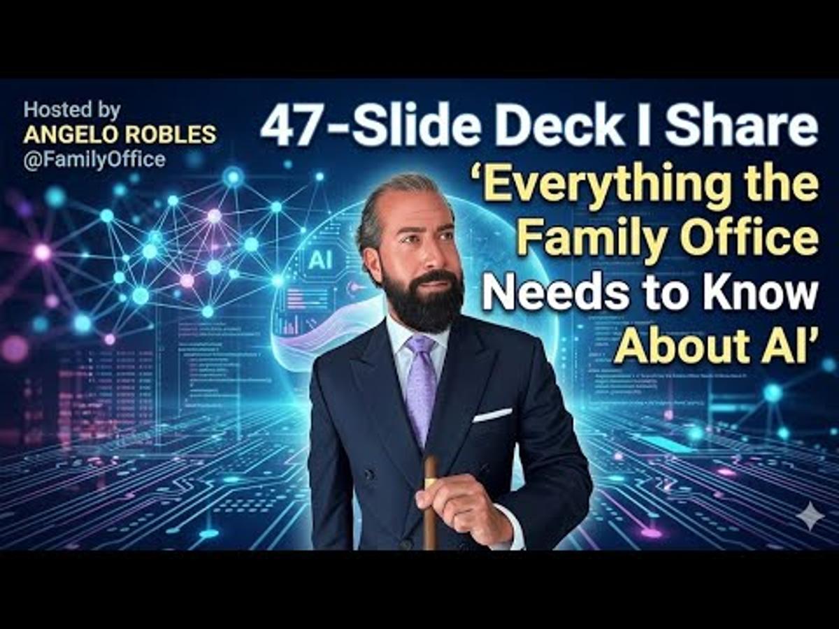 47-Slide Deck I Share ‘Everything the Family Office Needs to Know About AI’