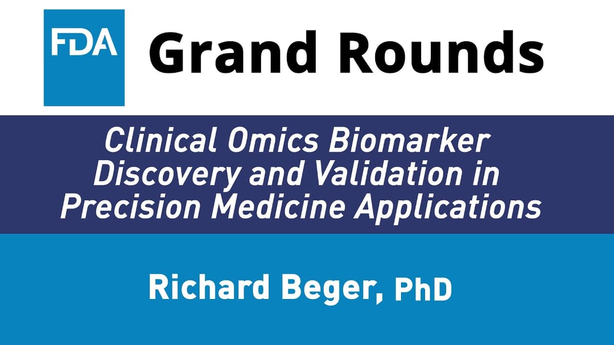 FDA Grand Rounds: Clinical Omics Biomarker Discovery and Validation in Precision Medicine