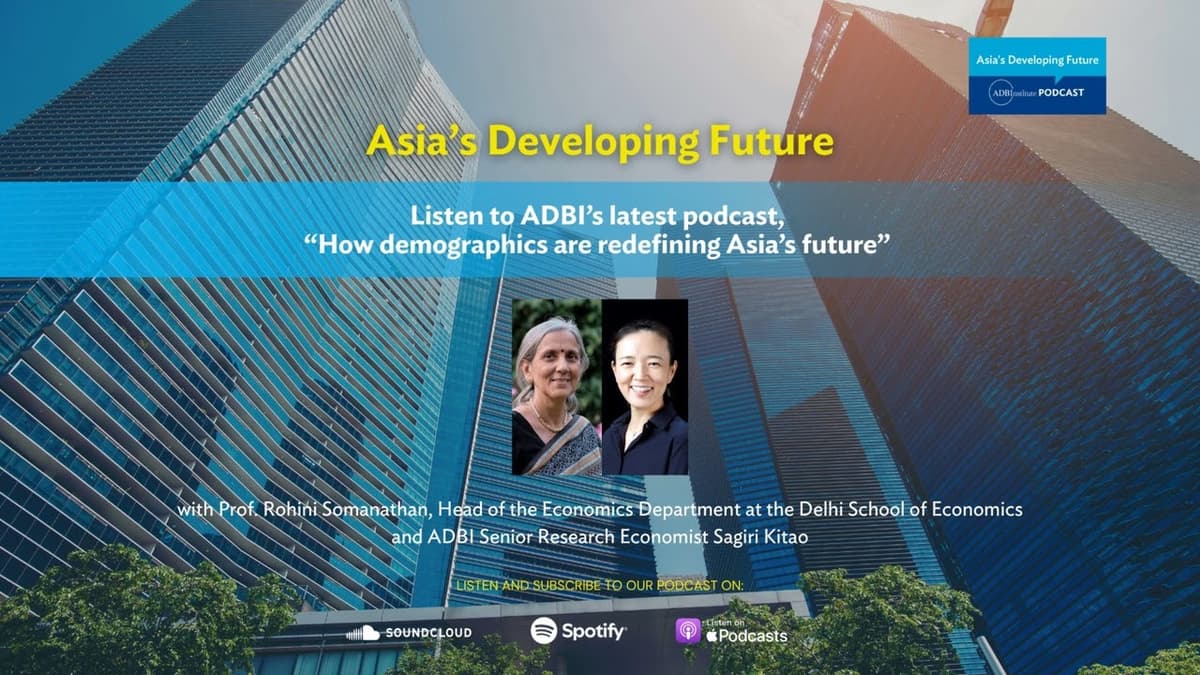 ADBI Asia's Developing Future Podcast: How Demographics Are Redefining Asias Future