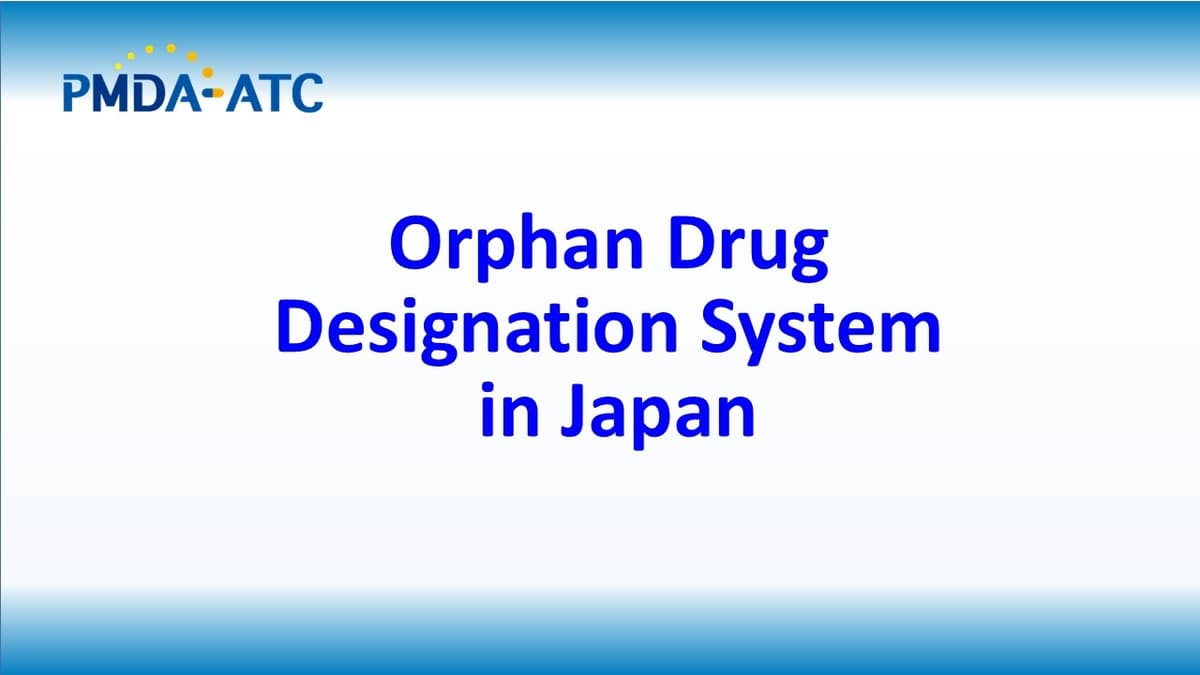 (Review) Orphan Drug Designation System in Japan - PMDA-ATC Learning Videos