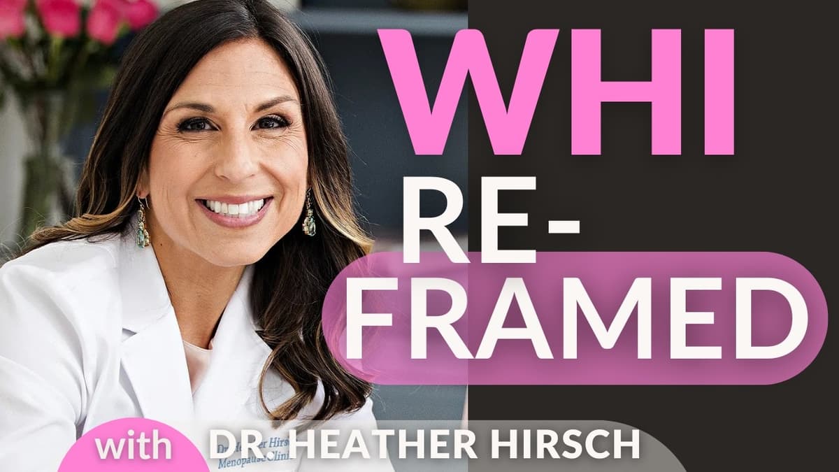 The Women's Health Initiative Wasn't a Bad Study. The Headlines Were. | Dr. Heather Hirsch