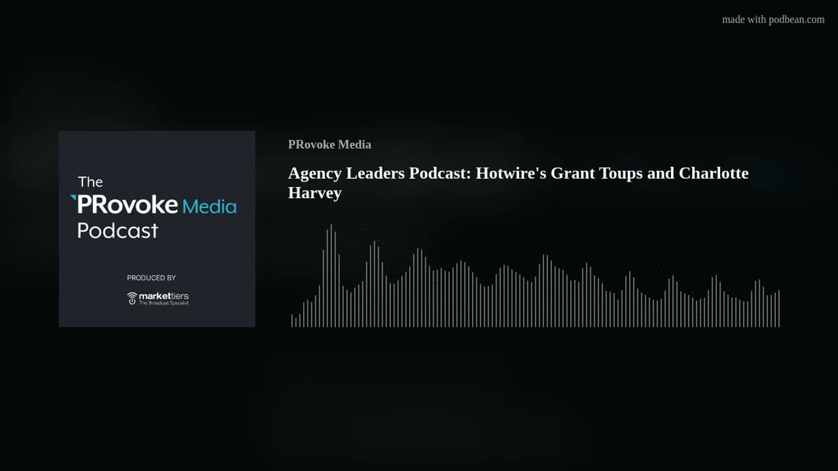 Agency Leaders Podcast: Hotwire's Grant Toups and Charlotte Harvey