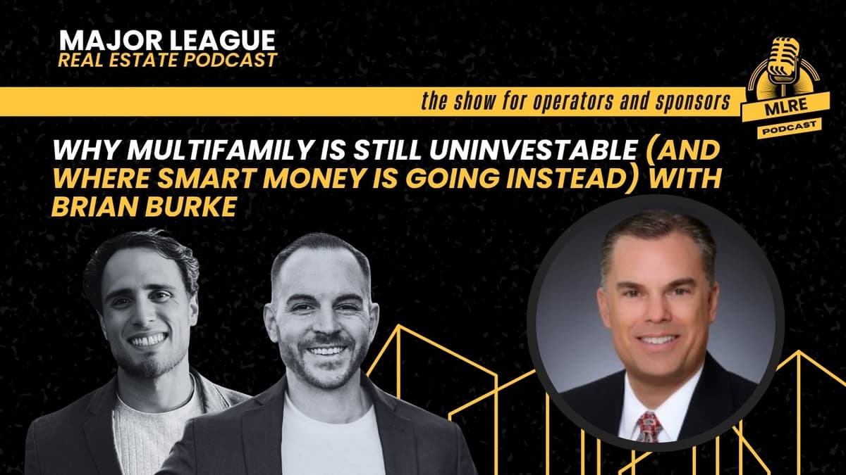 Multifamily Is Broken? Here’s Where the Smart Money Is Going (Brian Burke)