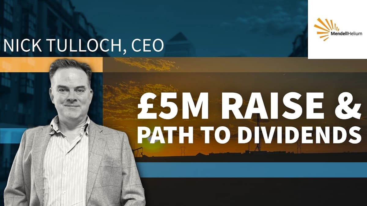 Mendell Helium Secures £5M Raise & Eyes 2027 Dividend After Strong Rost Production Success
