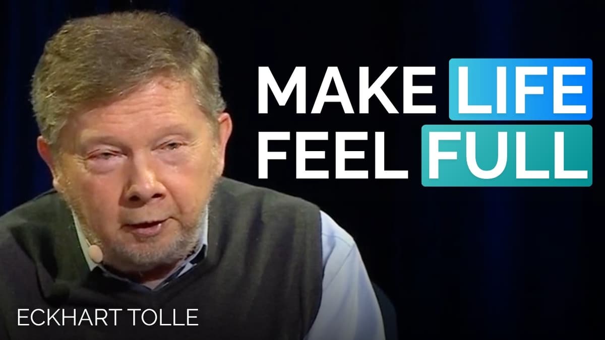 The Real Reason Your Life Feels Incomplete | Eckhart Tolle