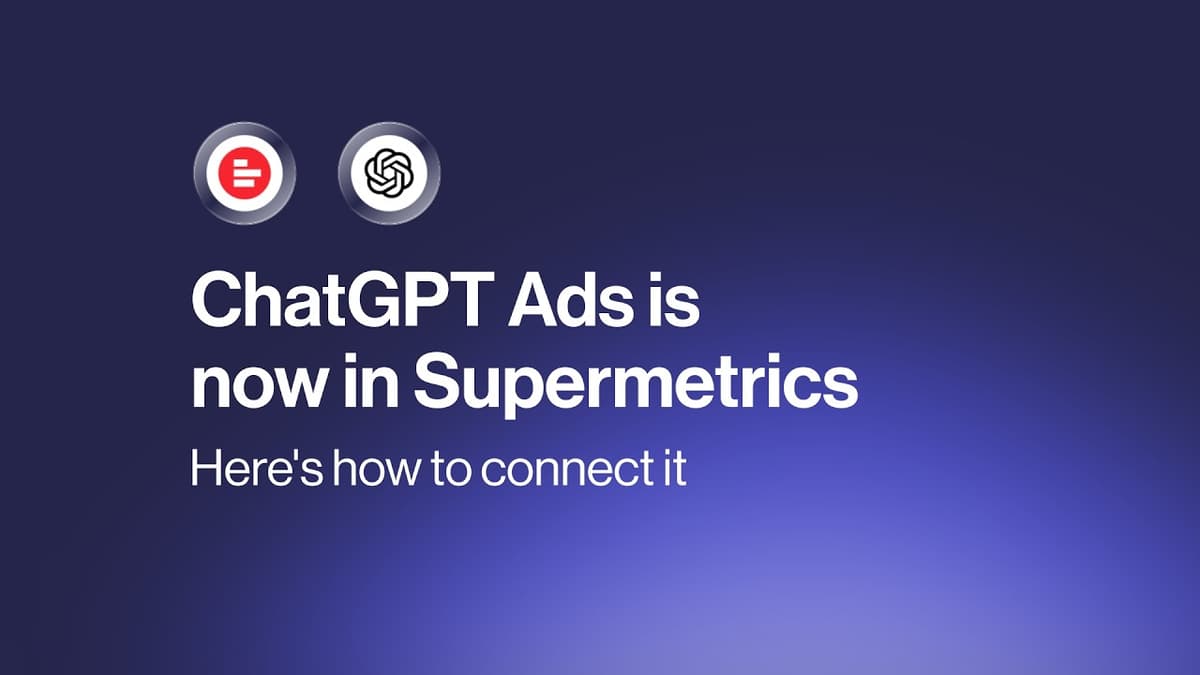 ChatGPT Ads Just Got a Whole Lot Smarter — Meet the Supermetrics Connector