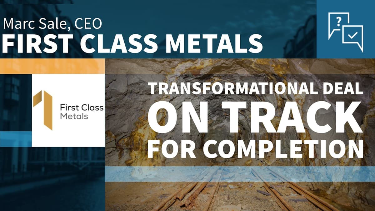 First Class Metals Transformational Deal on Track for Completion Within 30 Days