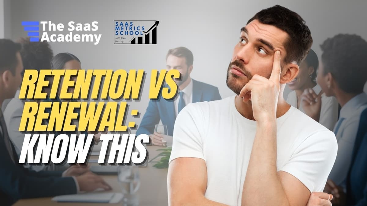 Renewal Rate Vs. Retention: What SaaS Leaders Must Know | SaaS Metrics School